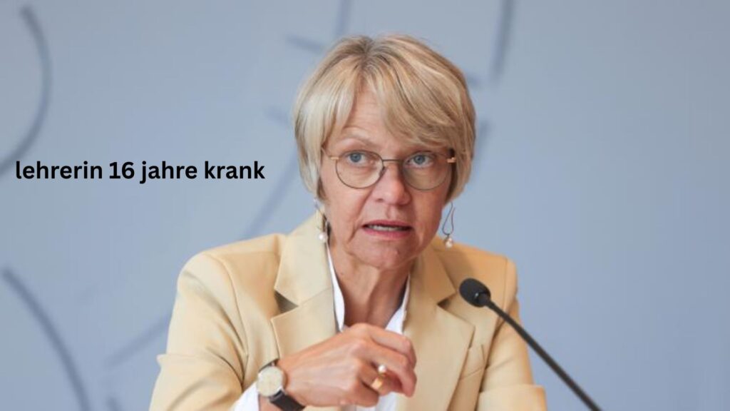 Lehrerin 16 Jahre krank