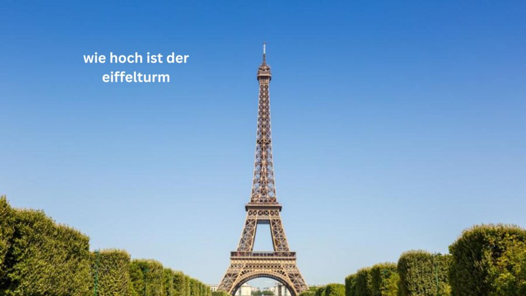 Wie hoch ist der Eiffelturm? Wie hoch ist der Eiffelturm?